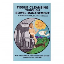 Tissue Cleansing Through Bowel Management by Bernard Jensen, D.C., Ph.D.